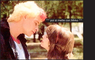 °°° poi si mette con Mirko °°°
 
