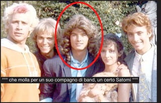 °°° che molla per un suo compagno di band, un certo Satomi °°°
 