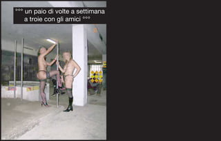 °°° un paio di volte a settimana
    a troie con gli amici °°°
 