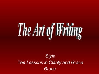 Style Ten Lessons in Clarity and Grace Grace  The Art of Writing 