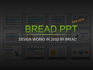 NEW SETP BREAD PPT DESIGN WORKS IN 2010 BY BREAD 
