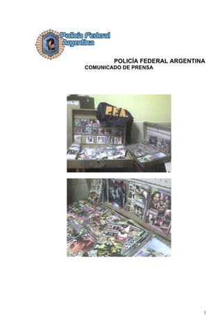 POLICÍA FEDERAL ARGENTINA
COMUNICADO DE PRENSA




                                1
 