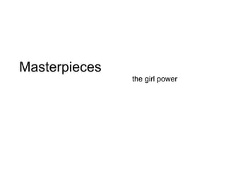 Masterpieces the girl power 