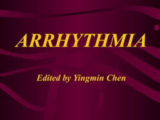 ARRHYTHMIA Edited by Yingmin Chen 