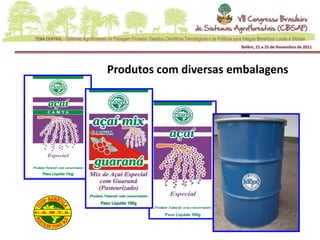 Produtos com diversas embalagens
 