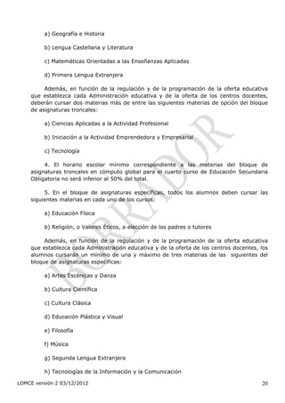 a) Geografía e Historia

         b) Lengua Castellana y Literatura

         c) Matemáticas Orientadas a las Enseñanzas A...