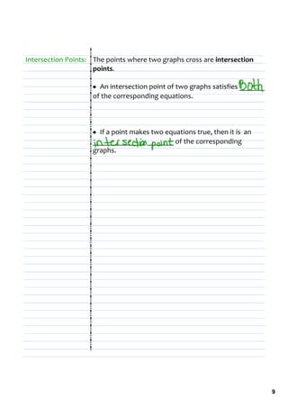 Intersection Points: The points where two graphs cross are intersection 
                     points.

                     • An intersection point of two graphs satisfies _______ 
                     of the corresponding equations.



                     • If a point makes two equations true, then it is  an 
                     ______________ _______ of the corresponding 
                     graphs.




                                                                                9
 