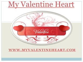 My Valentine Heart




WWW.MYVALENTINEHEART.COM
 