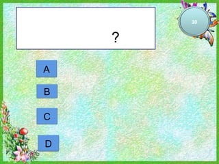30


    ?

A

B

C

D
 