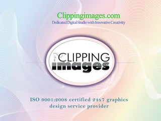 ISO 9001:2008 certified 24x7 graphics
       design service provider
 