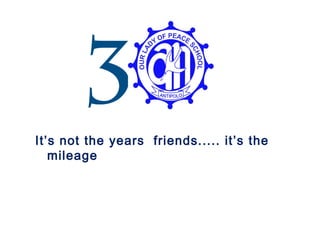 3
It’s not the years friends..... it’s the
   mileage
 