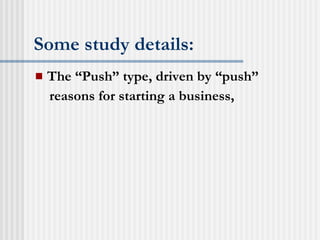 Some study details: The “Push” type, driven by “push” reasons for starting a business, 