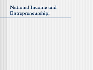 National Income and Entrepreneurship: 