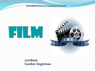 Introduction to Communication




20128005
Ganbat Angirmaa
 