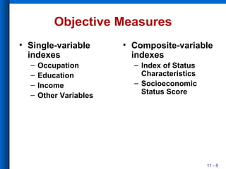 Objective Measures Single-variable indexes Occupation Education Income Other Variables Composite-variable indexes Index of Status Characteristics Socioeconomic Status Score 