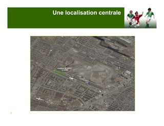 Une localisation centrale




7
 