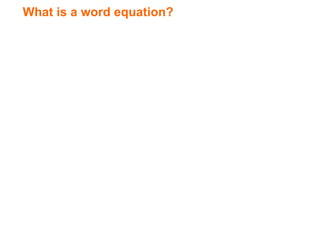 What is a word equation?
 
