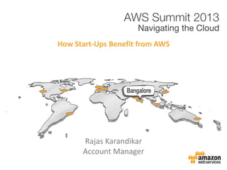 Rajas Karandikar
Account Manager
How Start-Ups Benefit from AWS
 