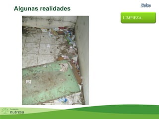 Algunas realidades
LIMPIEZA
 