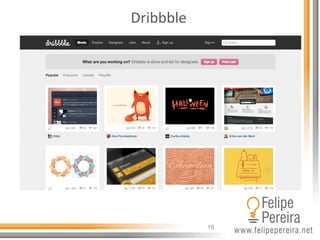 16
Dribbble	
  
 