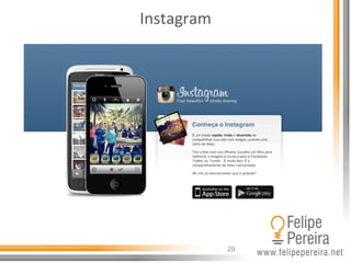 29
Instagram	
  
 