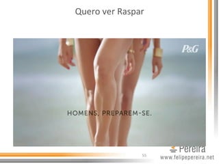 Quero	
  ver	
  Raspar	
  
55	
  
 