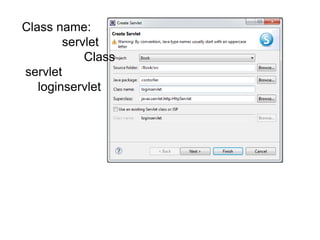 Class name:
servlet
Class
servlet
loginservlet
 