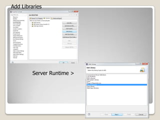 Add Libraries
Server Runtime > Next
 