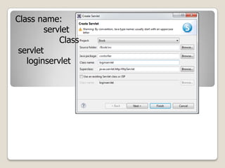 Class name:
servlet
Class
servlet
loginservlet
 