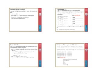 327
Back
Close
Horizontal rules and Line breaks
There are two tags that can be used to control the layout of your
page.
• Horizontal Rule <hr>
• Line break <br> — inserts a end of line where it appear
Neither have a closing tag or associated text.
Their use is fairly straightforward.
328
Back
Close
Horizontal Rule <hr>
The <hr> has 4 attributes that may be associated with it.
• The size attribute to specify thickness of line in pixels (pixels
are individual dots displayed on the screen).
For example:
<b>2 Pixels</b><br>
<hr size=2>
<b>4 Pixels</b><br>
<hr size=4>
<b>8 Pixels</b><br>
<hr size=8>
<b>16 Pixels</b><br>
<hr size=16>
Which looks like this:
Can also add/remove shading, alter alignment and change width
e.g.
<hr noshade align=right width=50%>
329
Back
Close
Fonts and Font Sizes
The <font> tag is used to change the font size and type face of text
enclosed between the begin and end tag.
• The size attribute changes the size of the font. Allowed values
are 1 to 7.
– size attributes can be incremented or decrements with
+ operator within the above range.
E.g size = +2.
• The face attribute to select a type face.
E.g. face = "futura,helvetica", face = ”courier”
330
Back
Close
Example uses of font tag: face and absolute size
<P><font face="Futura,Helvetica">Sans Serif fonts are fonts
without the small "ticks" on the strokes of the characters.
</font></P>
<P>Normal font size. <font size=5>Larger font size.</font></P>
<font size=1>font size 1</font><br>
<font size=2>font size 2</font><br>
<font size=3>font size 3</font><br>
<font size=4>font size 4</font><br>
<font size=5>font size 5</font><br>
<font size=6>font size 6</font><br>
<font size=7>font size 7</font><br>
looks looks like this
 