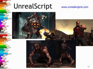 UnrealScript www.unrealengine.com
18
 