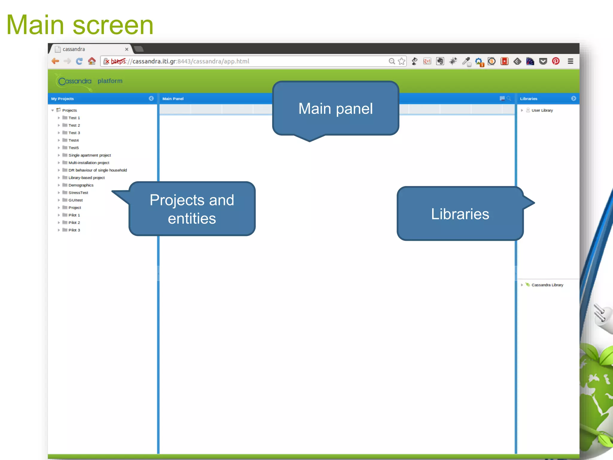 Main screen
Main panel
Libraries
Projects and
entities
 