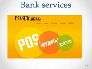Bank services
13
 