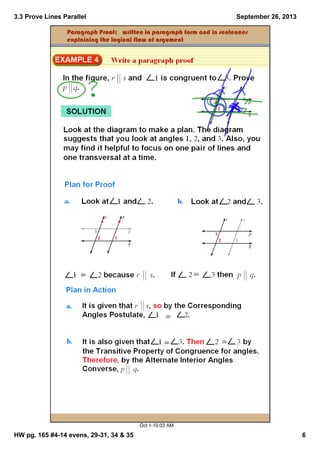 3.3 Prove Lines Parallel
HW pg. 165 #4­14 evens, 29­31, 34 & 35 6
September 26, 2013
Oct 1­10:03 AM
Paragraph Proof:  written in paragraph form and in sentences 
explaining the logical flow of argument
 