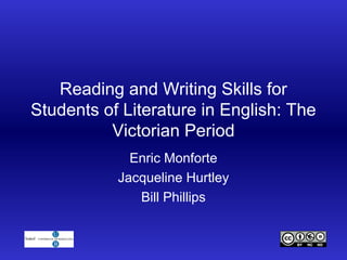 Reading and Writing Skills for
Students of Literature in English: The
Victorian Period
Enric Monforte
Jacqueline Hurtley
Bill Phillips
 