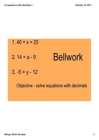 3.5 equations with decimals + ­
HW pg 150 #1­25 odds  1
October 10, 2011
	��5-���5������5�5
�������� 5-����
(�'�������
�(���������
3(����������
)5���
 