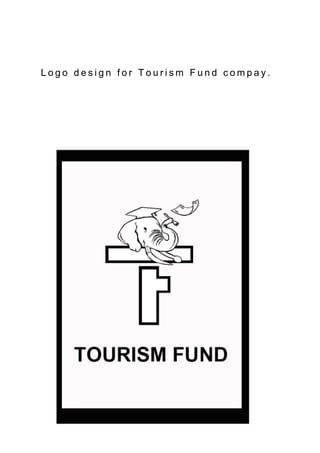 Logo design forTourism Fund compay.
 