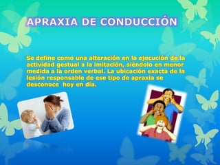 Se define como una alteración en la ejecución de la
actividad gestual a la imitación, siéndolo en menor
medida a la orden verbal. La ubicación exacta de la
lesión responsable de ese tipo de apraxia se
desconoce hoy en día.
 