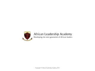 Copyright © African Leadership Academy, 2011

 