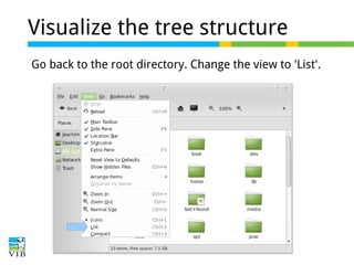 Visualize the tree structure
Go back to the root directory. Change the view to 'List'.

 