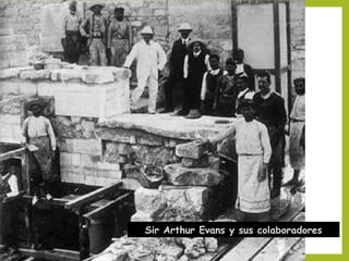Sir Arthur Evans y sus colaboradores

 