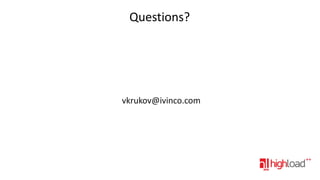 Questions?

vkrukov@ivinco.com

 