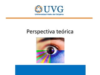 Perspectiva teórica

 