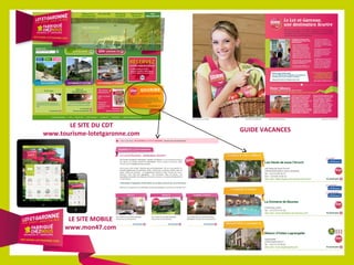 LE SITE DU CDT
www.tourisme-lotetgaronne.com

LE SITE MOBILE
www.mon47.com

GUIDE VACANCES

 