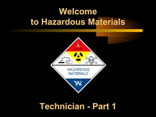 Welcome
to Hazardous Materials

Technician - Part 1

 