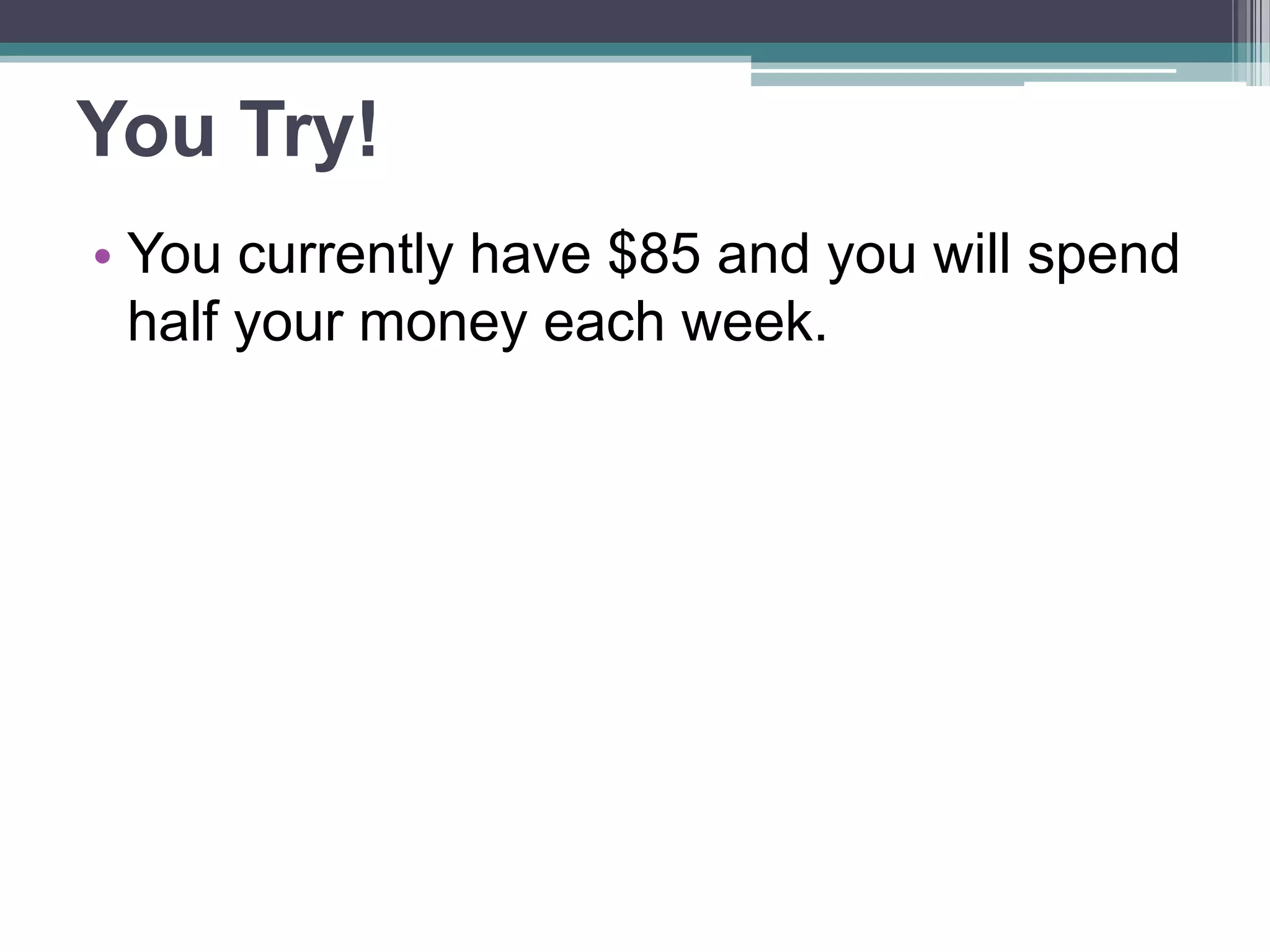 Example 4 
•Write a sequence to match: 
•A population of bacteria will triple 
every month. There are currently 450 
bacteria present. 
 
