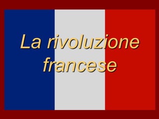 La rivoluzione
francese

 