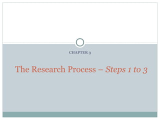 CHAPTER 3

The Research Process – Steps 1 to 3

 