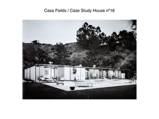 Casa Fields / Case Study House nº18

 
