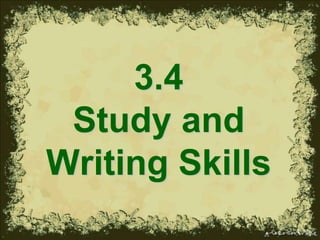 3.4
Study and
Writing Skills

 